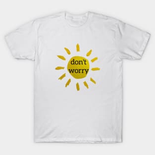 Don't worry T-Shirt